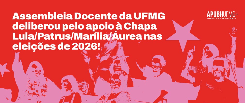 Assembleia Docente da UFMG deliberou pelo apoio à Chapa Lula/Patrus/Marília/Áurea nas eleições de 2026!